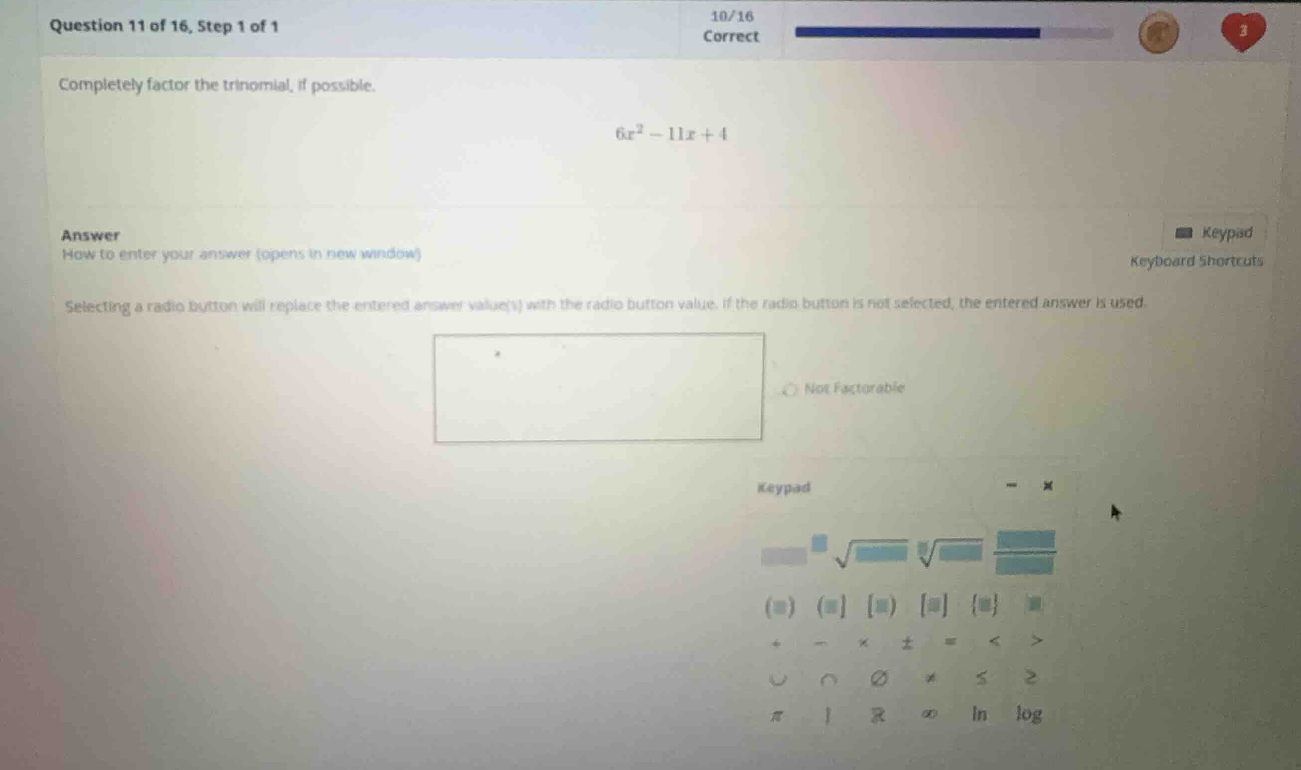 completely factor the trinomial, if possible. \\6x^2 - 11x + 4\\