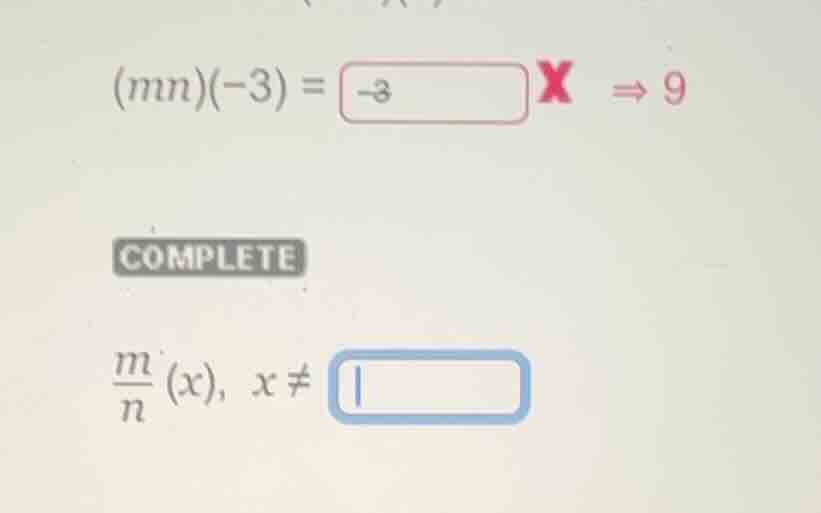 \\((mn)(-3) = \\text{input} \ ightarrow 9\\) complete \\(\\frac{m}{n}(x…