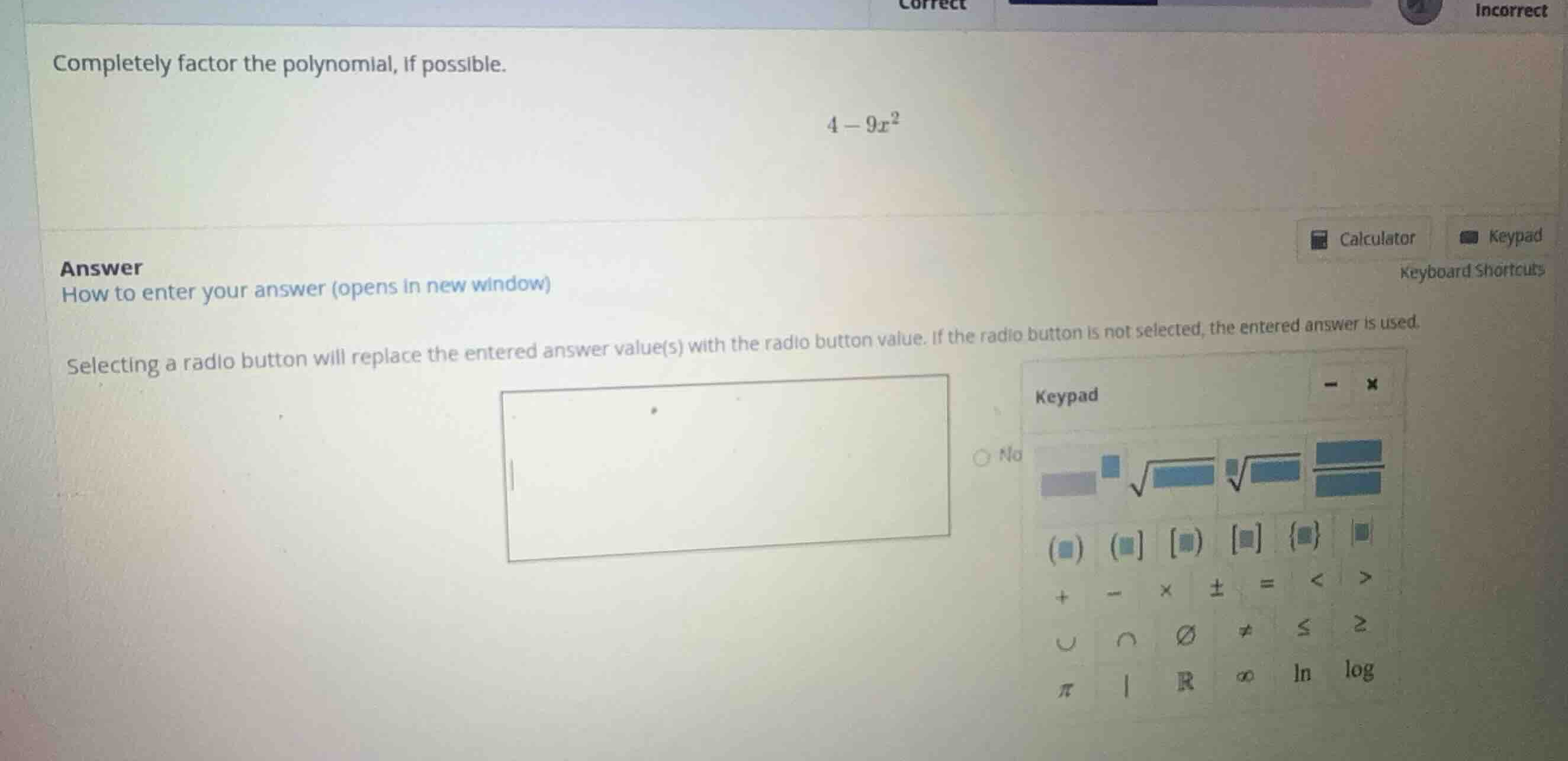 completely factor the polynomial, if possible. \\4 - 9x^2\\