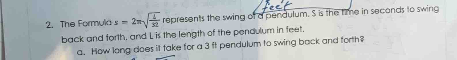2. the formula (s = 2pisqrt{\frac{l}{32}}) represents the swing of a pe…