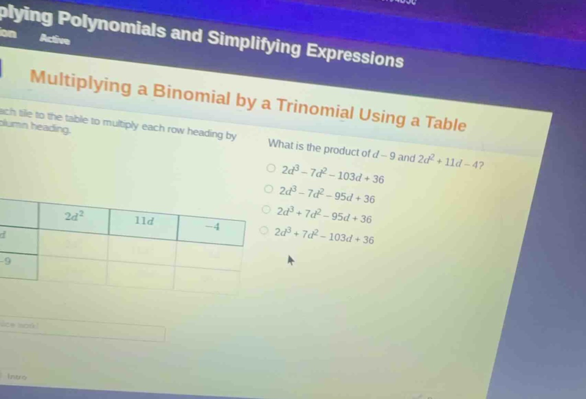 multiplying a binomial by a trinomial using a table what is the product…