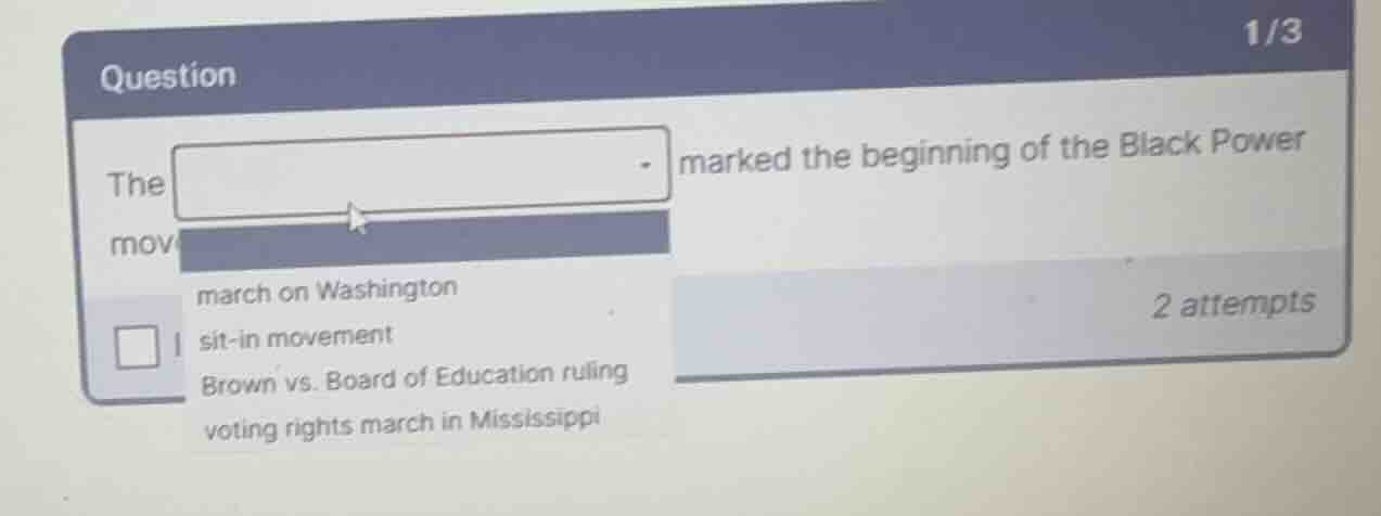 the dropdown marked the beginning of the black power movement. dropdown…
