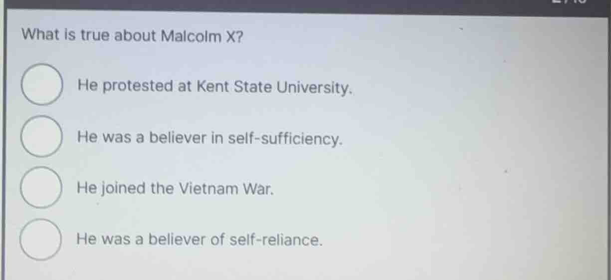 what is true about malcolm x? he protested at kent state university. he…