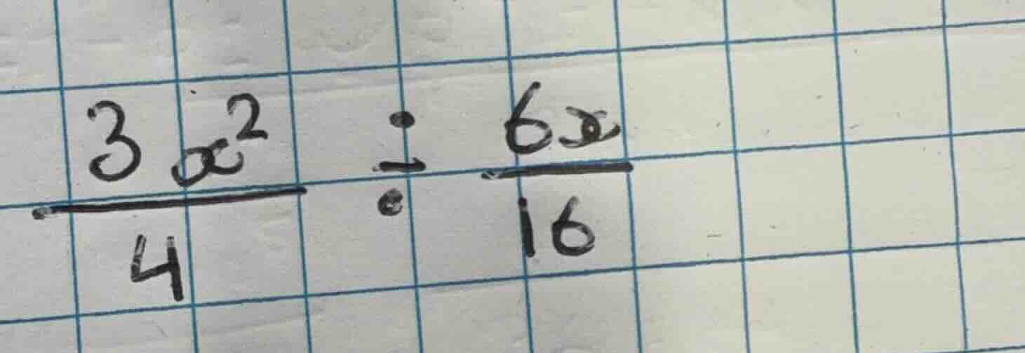 \\\\frac{3x^2}{4} \\div \\frac{6x}{16}\\