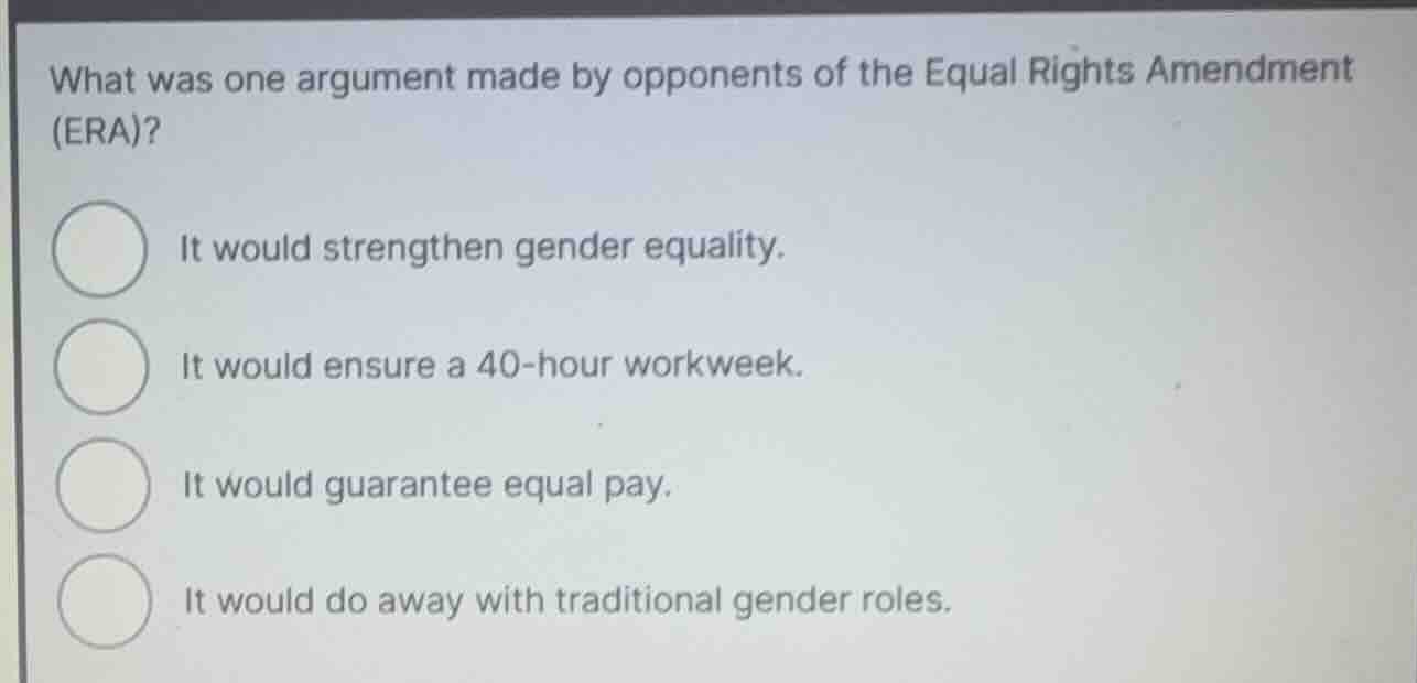 what was one argument made by opponents of the equal rights amendment (…