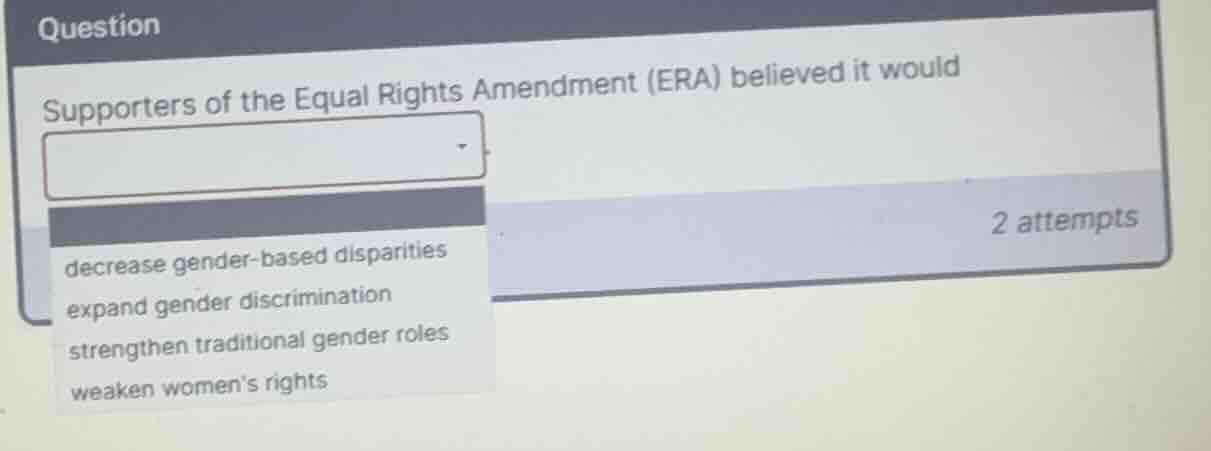 supporters of the equal rights amendment (era) believed it would - decr…