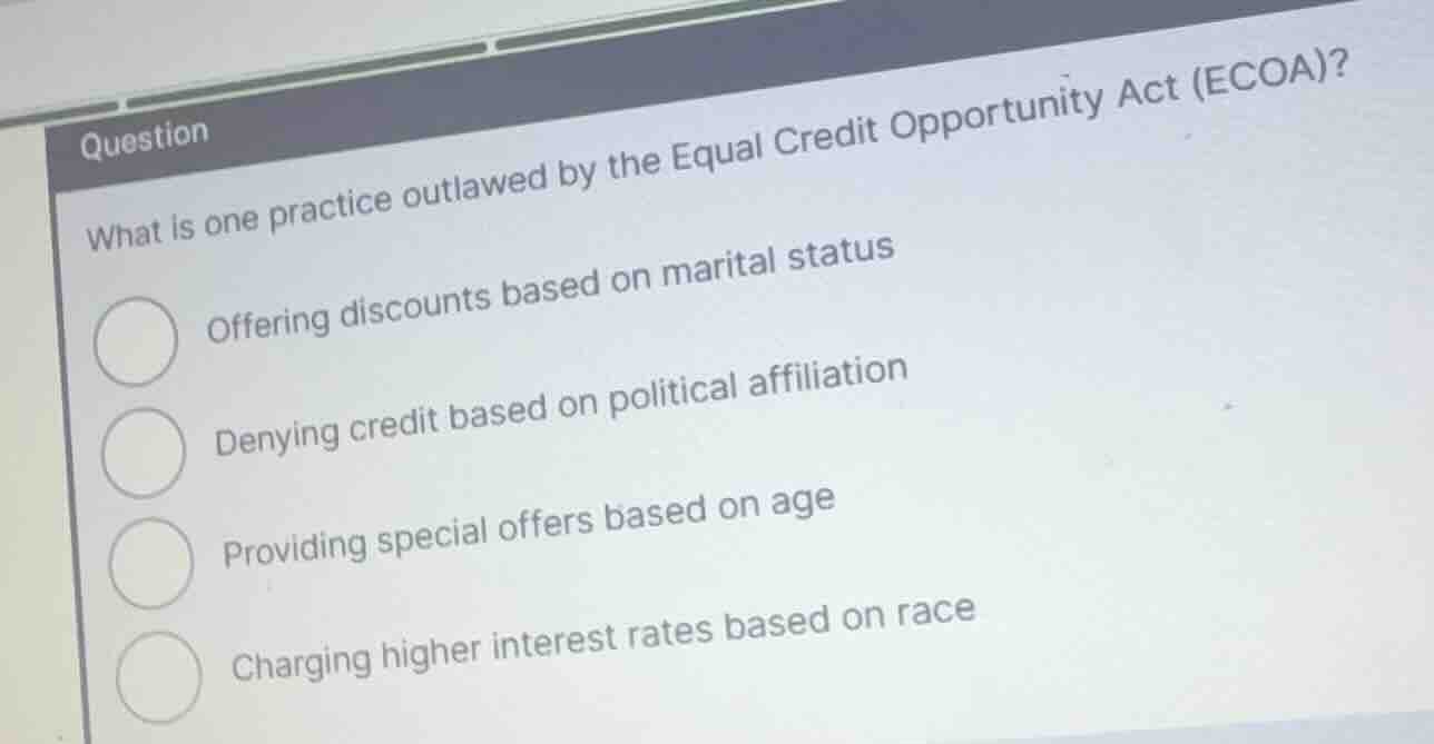 what is one practice outlawed by the equal credit opportunity act (ecoa…