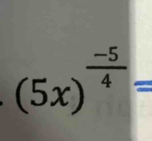 \\ (5x)^{\\frac{-5}{4}} = \\