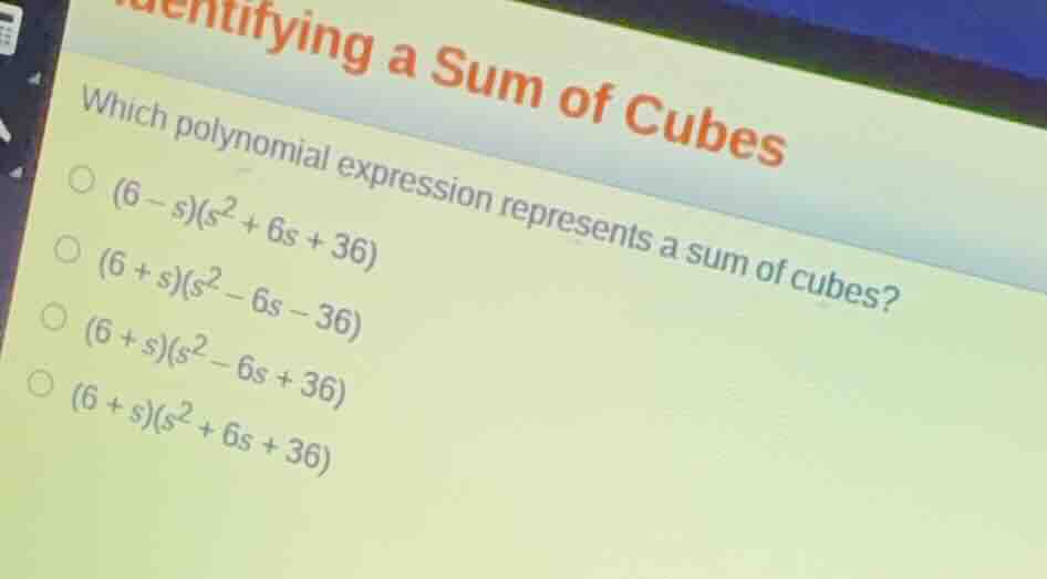 identifying a sum of cubes which polynomial expression represents a sum…