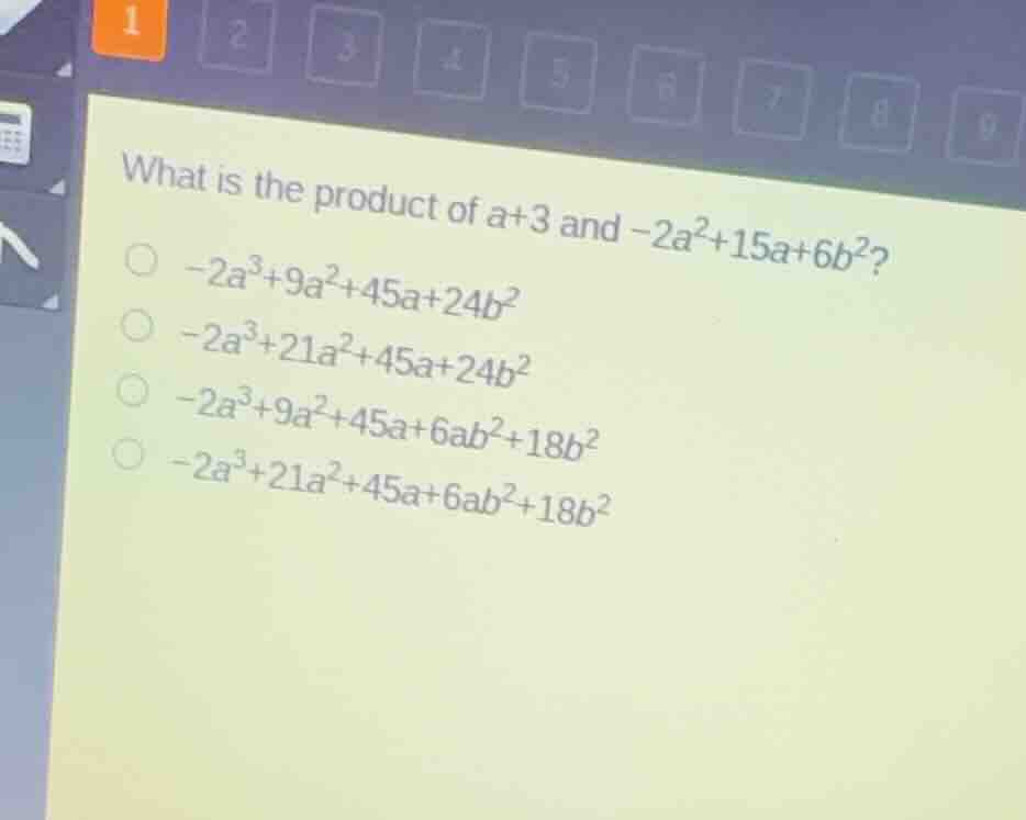 what is the product of \\(a+3\\) and \\(-2a^2+15a+6b^2\\)? \\(-2a^3+9a^…