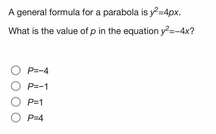 a general formula for a parabola is (y^2=4px). what is the value of (p)…