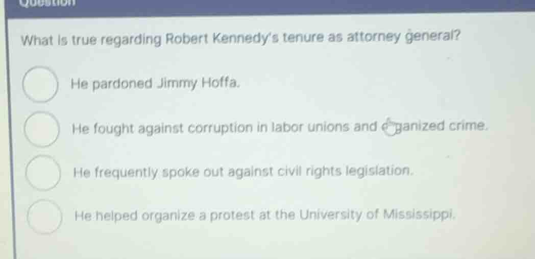 what is true regarding robert kennedys tenure as attorney general? he p…