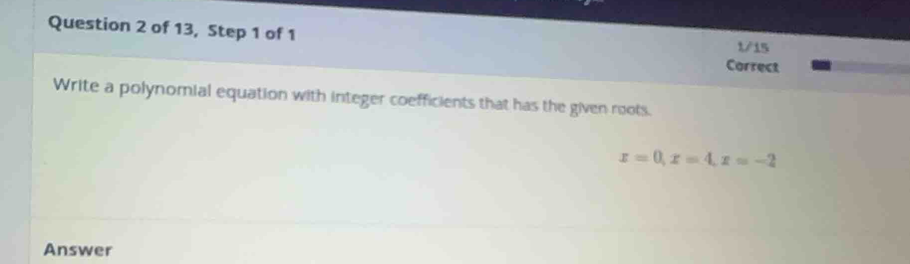 write a polynomial equation with integer coefficients that has the give…