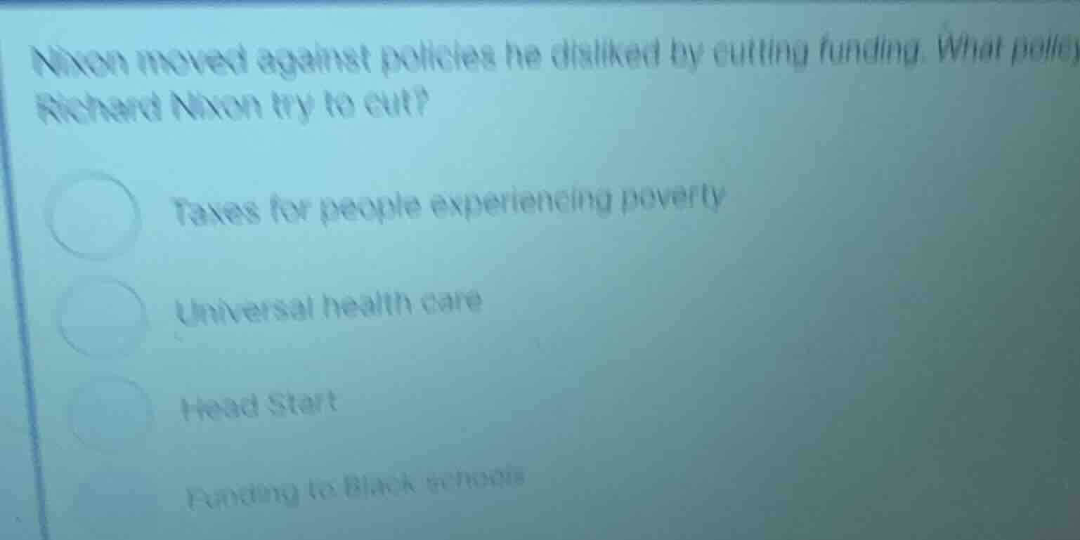 nixon moved against policies he disliked by cutting funding. what polic…