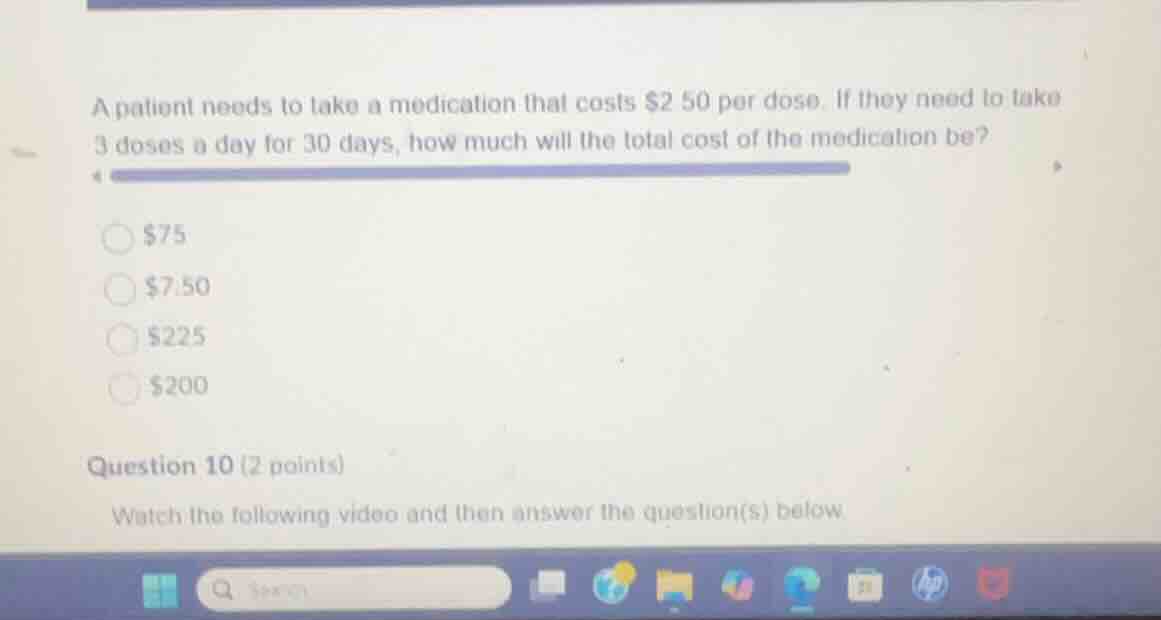 a patient needs to take a medication that costs \\$2.50 per dose. if th…