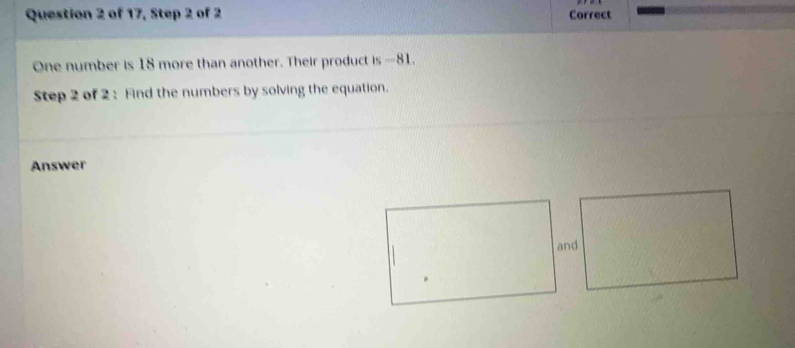 one number is 18 more than another. their product is -81. step 2 of 2: …