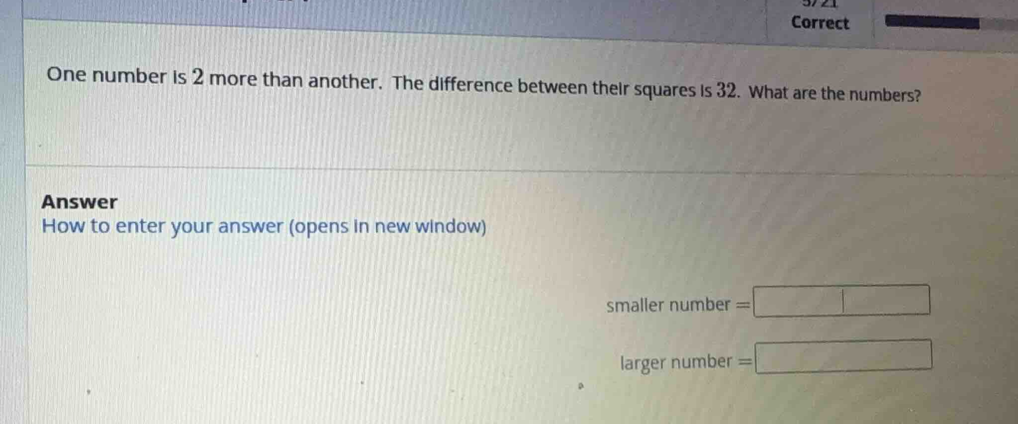 one number is 2 more than another. the difference between their squares…