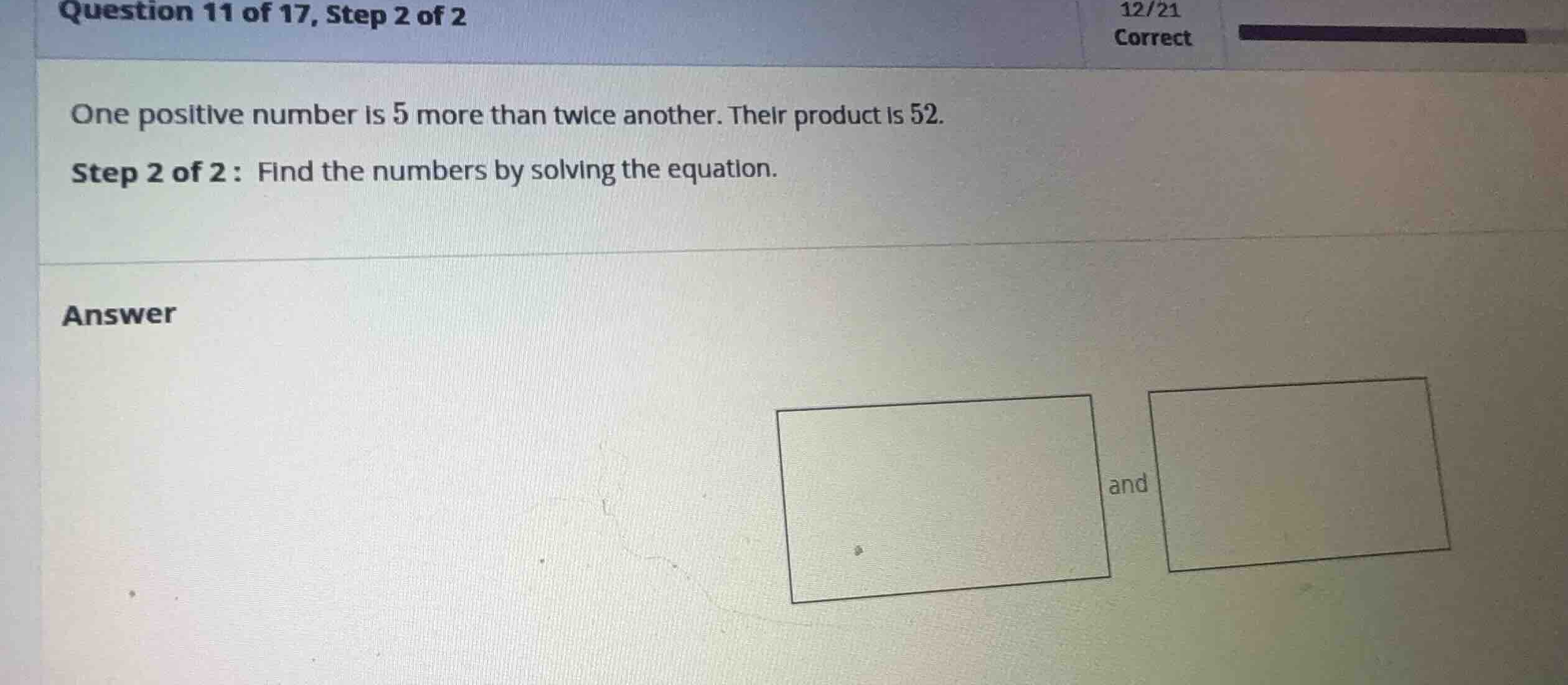 one positive number is 5 more than twice another. their product is 52. …