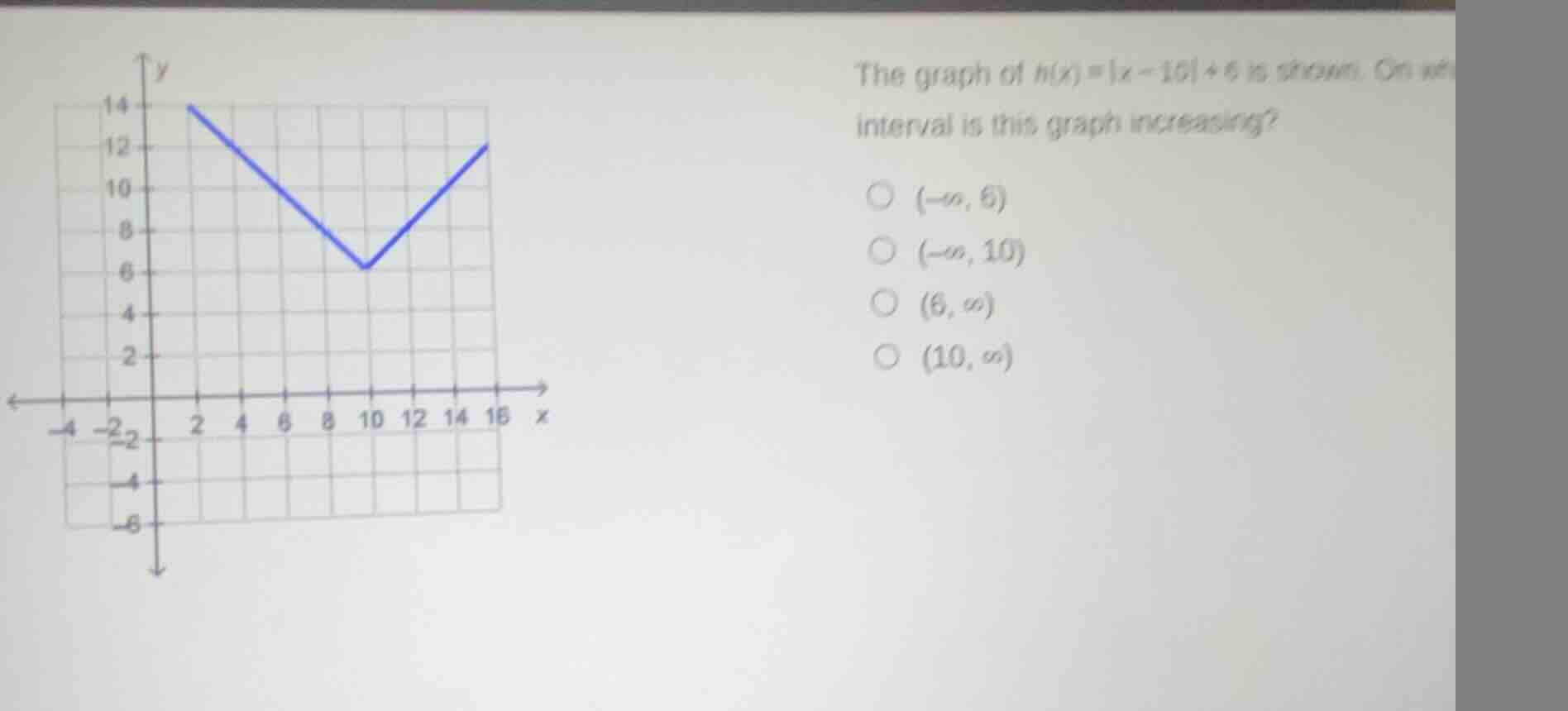 the graph of \\(h(x) = |x - 10| + 6\\) is shown. on what interval is th…