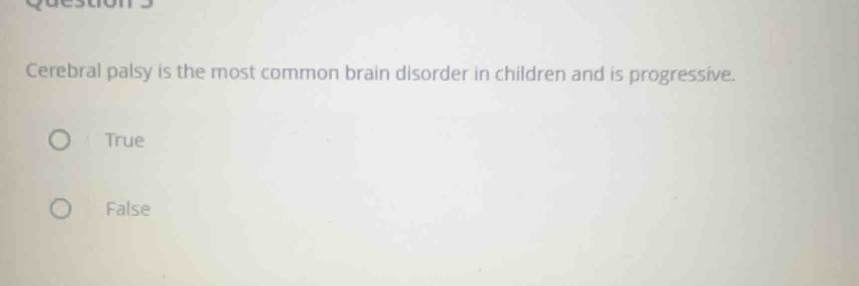 question 5 cerebral palsy is the most common brain disorder in children…