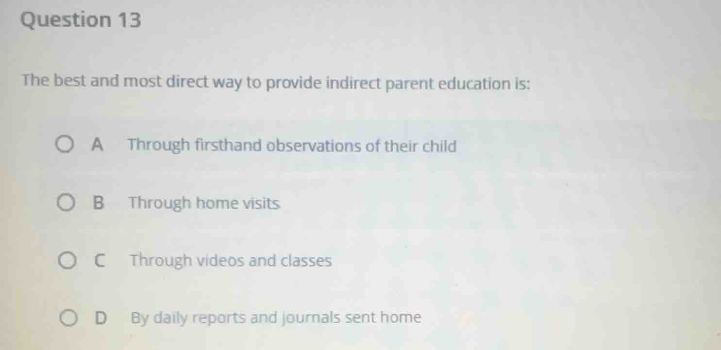 question 13 the best and most direct way to provide indirect parent edu…