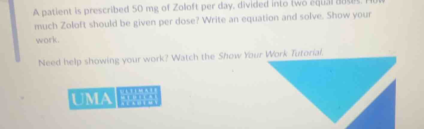 a patient is prescribed 50 mg of zoloft per day, divided into two equal…