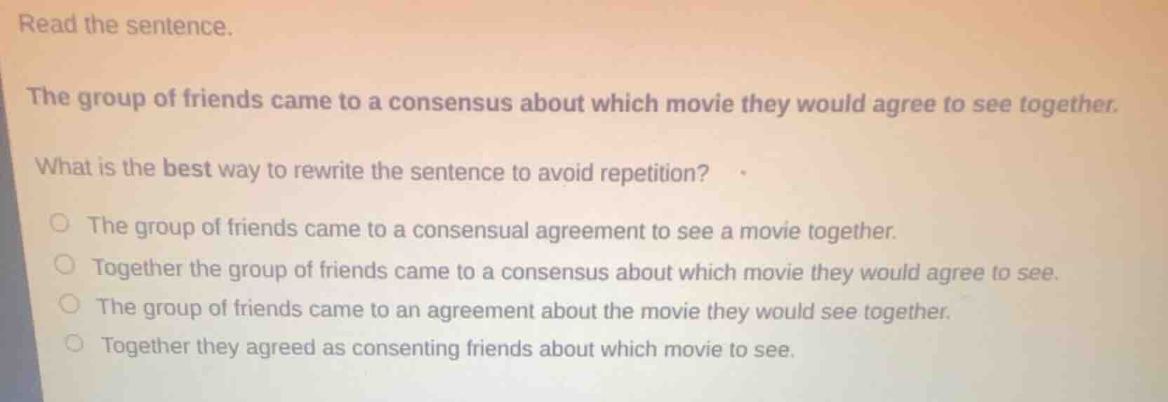 read the sentence. the group of friends came to a consensus about which…
