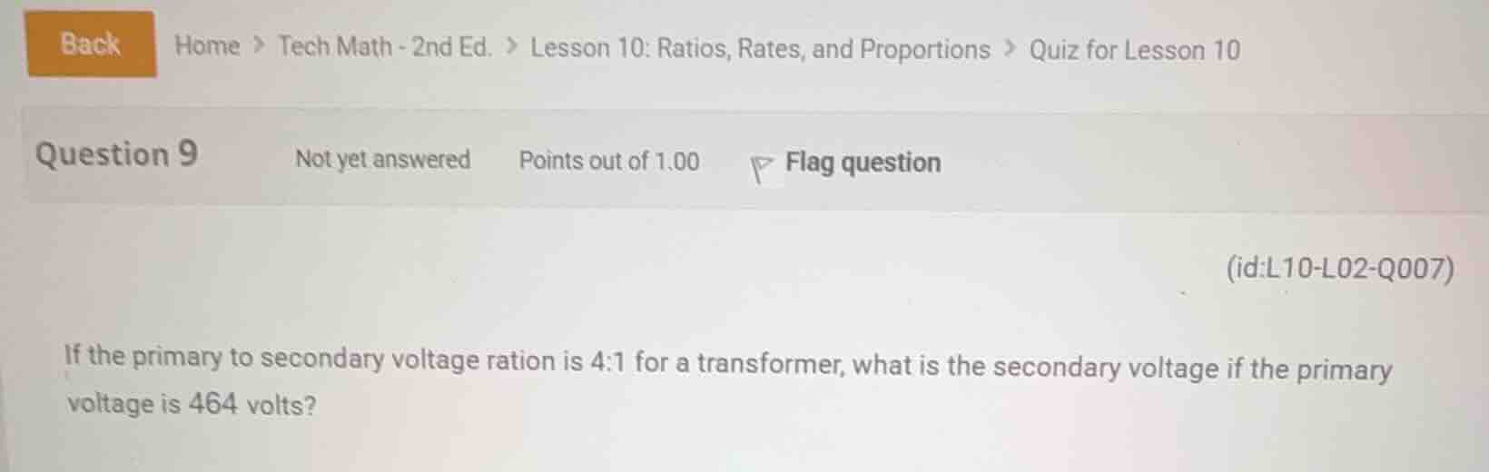 if the primary to secondary voltage ration is 4:1 for a transformer, wh…