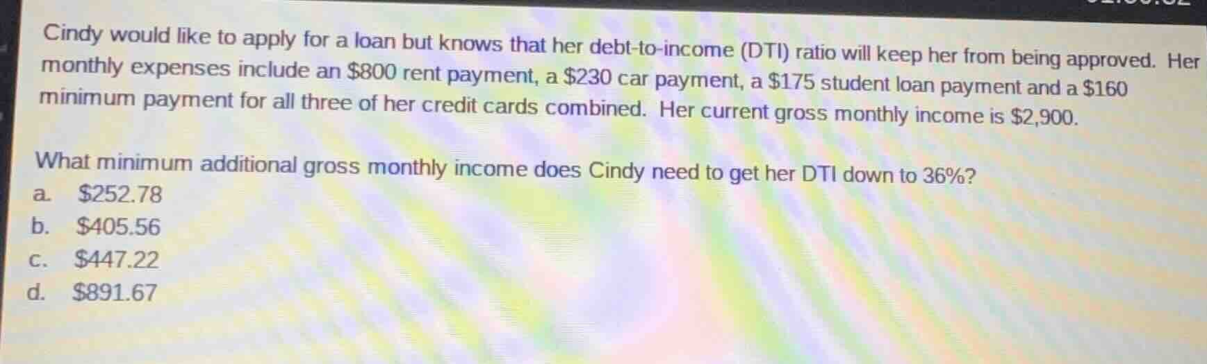 cindy would like to apply for a loan but knows that her debt-to-income …