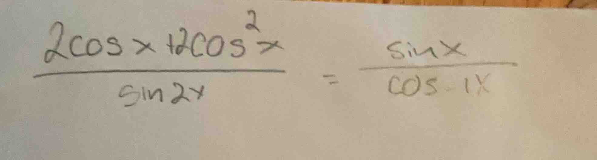 \\\\frac{2\\cos x + 2\\cos^2 x}{\\sin 2x} = \\frac{\\sin x}{\\cos x - 1…