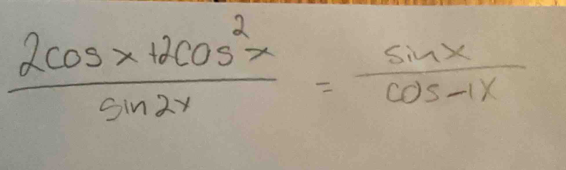 \\\\frac{2\\cos x + 2\\cos^2 x}{\\sin 2x} = \\frac{\\sin x}{\\cos x - 1…