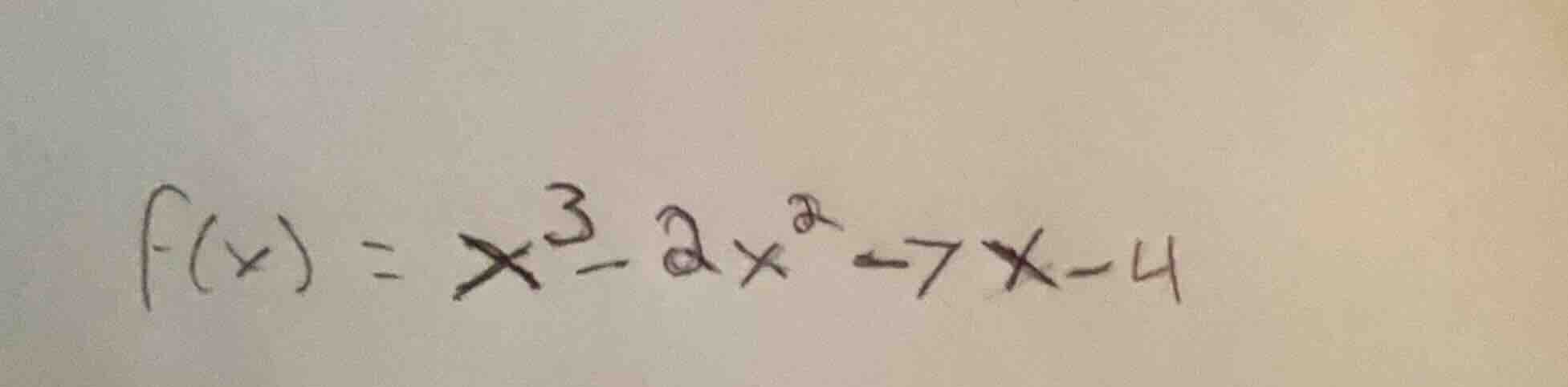 f(x) = x^3 - 2x^2 - 7x - 4