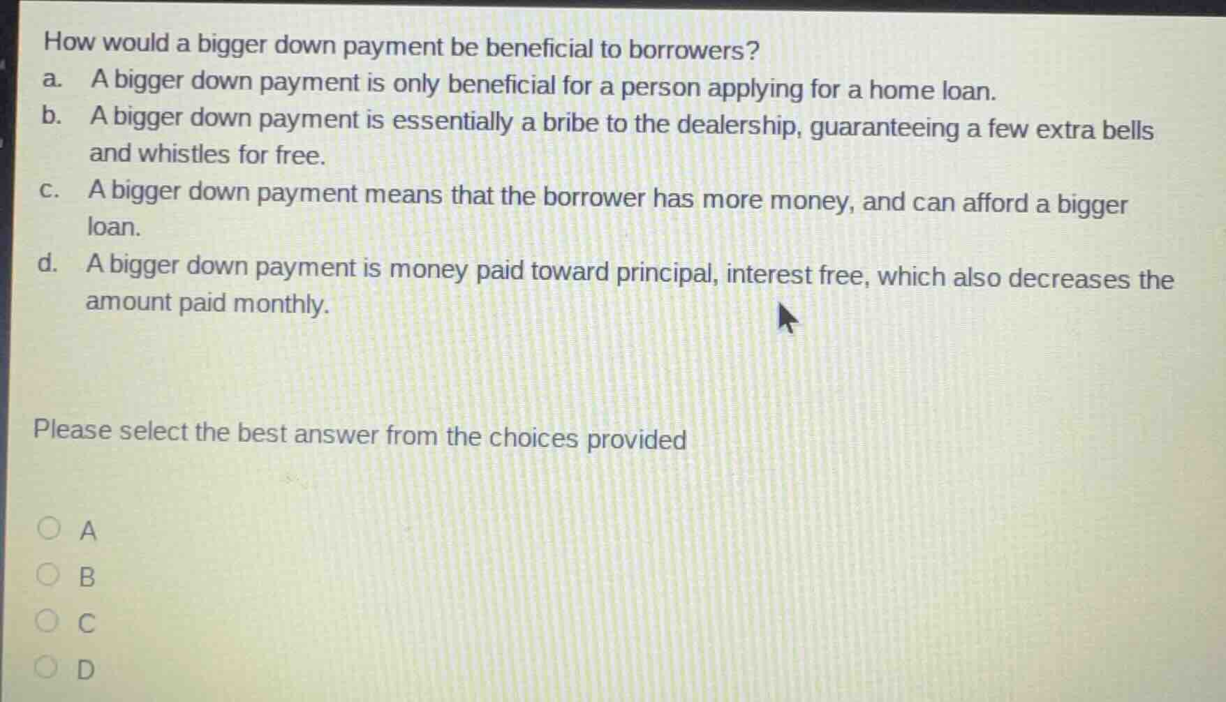 how would a bigger down payment be beneficial to borrowers? a. a bigger…