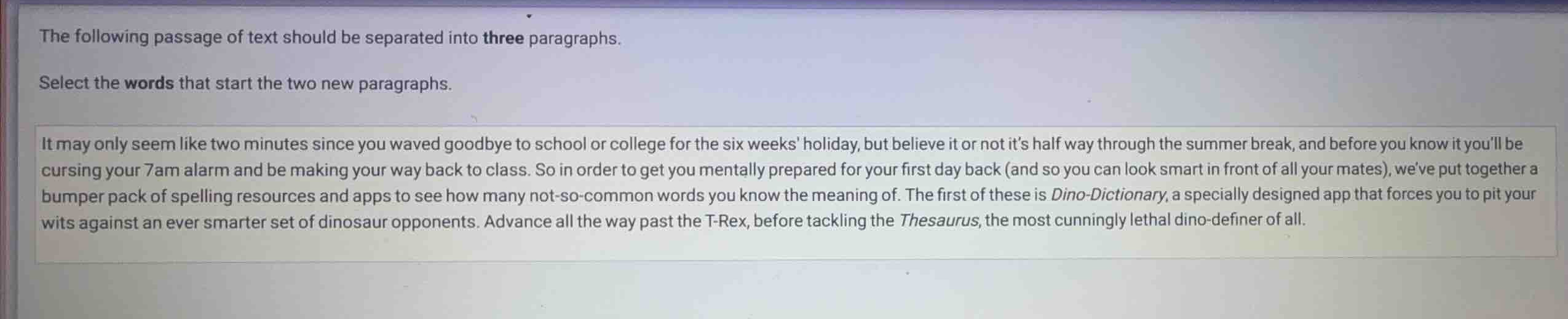 the following passage of text should be separated into three paragraphs…