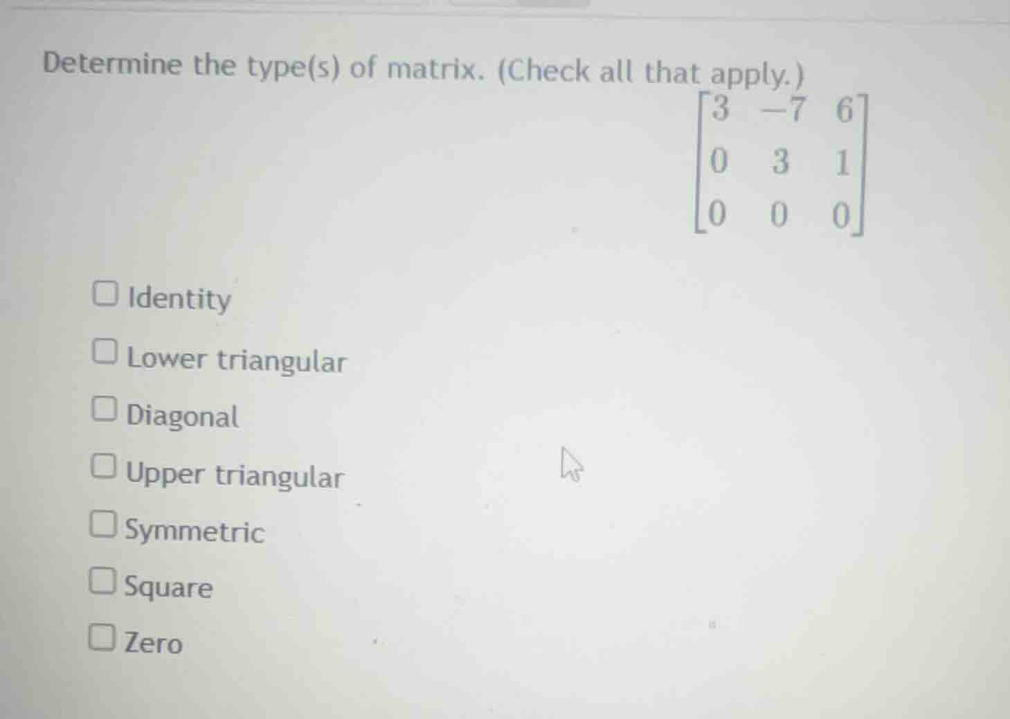 determine the type(s) of matrix. (check all that apply.) \\\\begin{bmat…