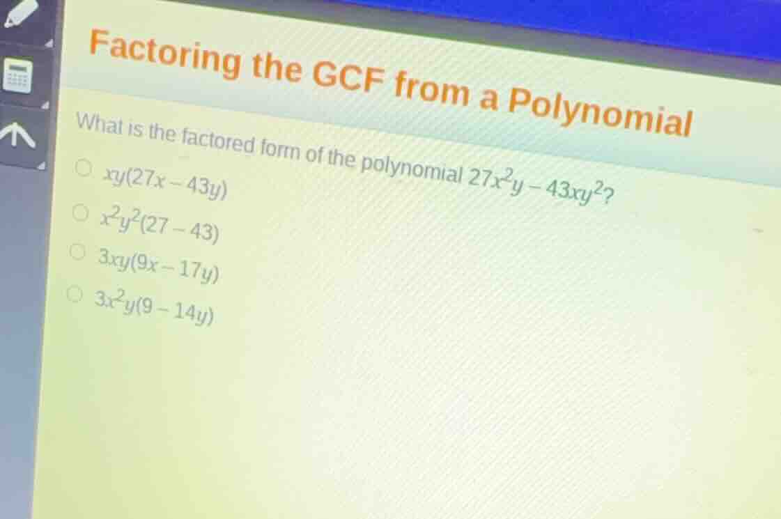 factoring the gcf from a polynomial what is the factored form of the po…