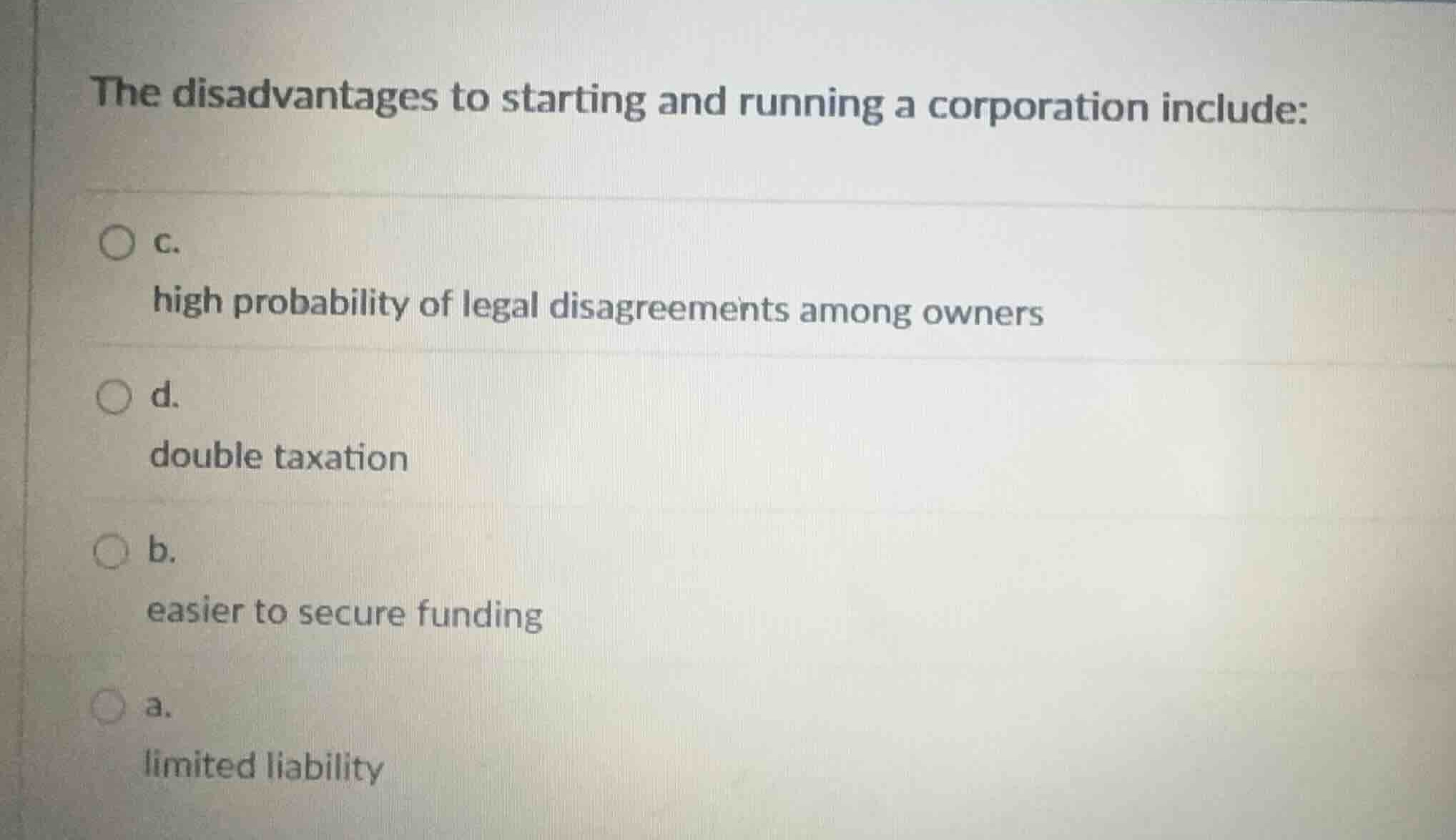 the disadvantages to starting and running a corporation include: c. hig…