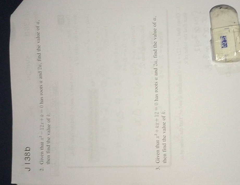 j 138b 2. given that (x^2 - 12x + k = 0) has roots (alpha) and (2alpha)…