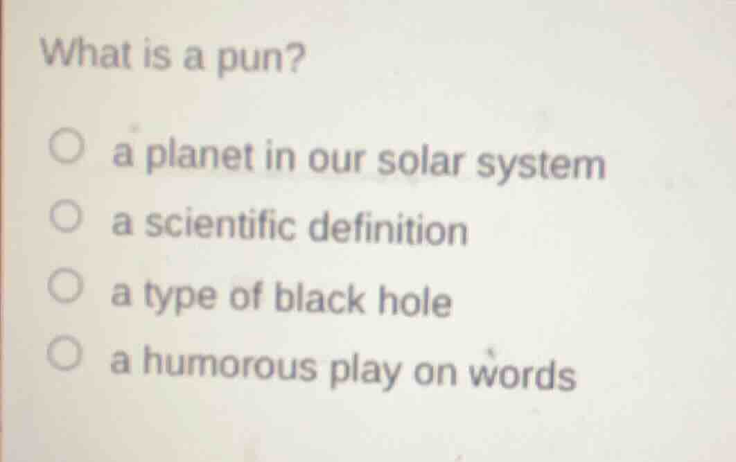 what is a pun? a planet in our solar system a scientific definition a t…