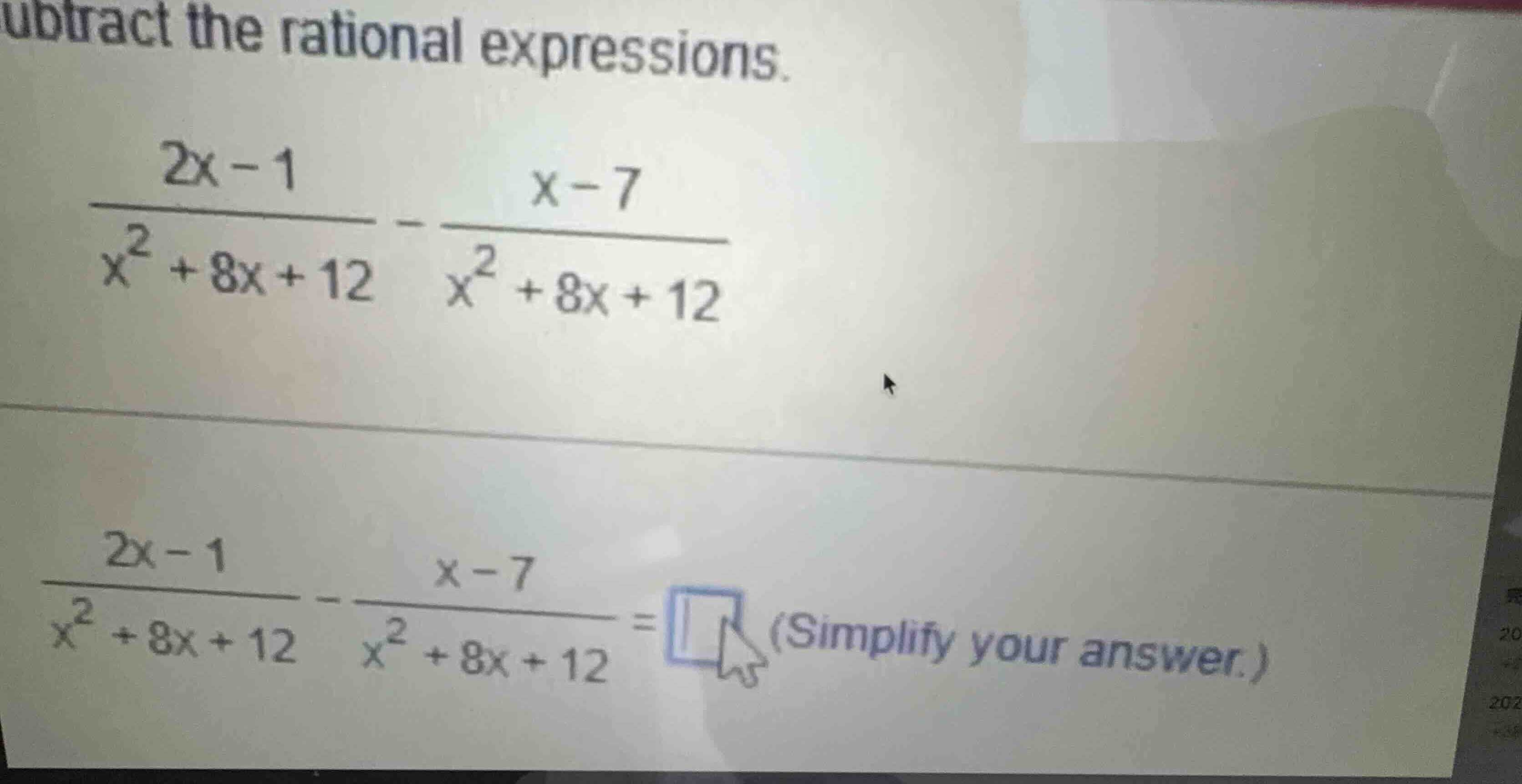 subtract the rational expressions. \\\\frac{2x - 1}{x^2 + 8x + 12} - \\…