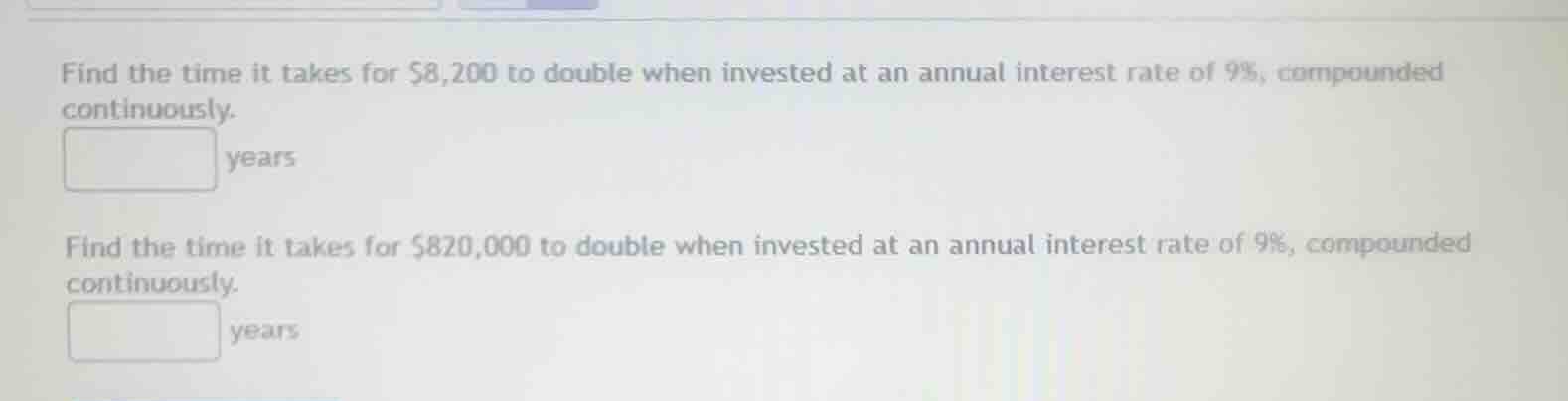 find the time it takes for \\$8,200 to double when invested at an annua…
