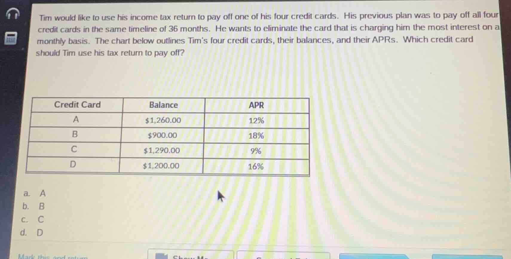 tim would like to use his income tax return to pay off one of his four …