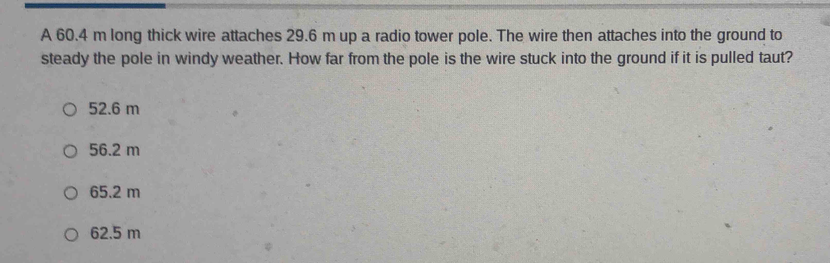 a 60.4 m long thick wire attaches 29.6 m up a radio tower pole. the wir…