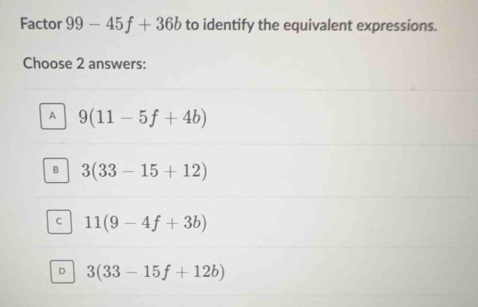 factor \\(99 - 45f + 36b\\) to identify the equivalent expressions. cho…