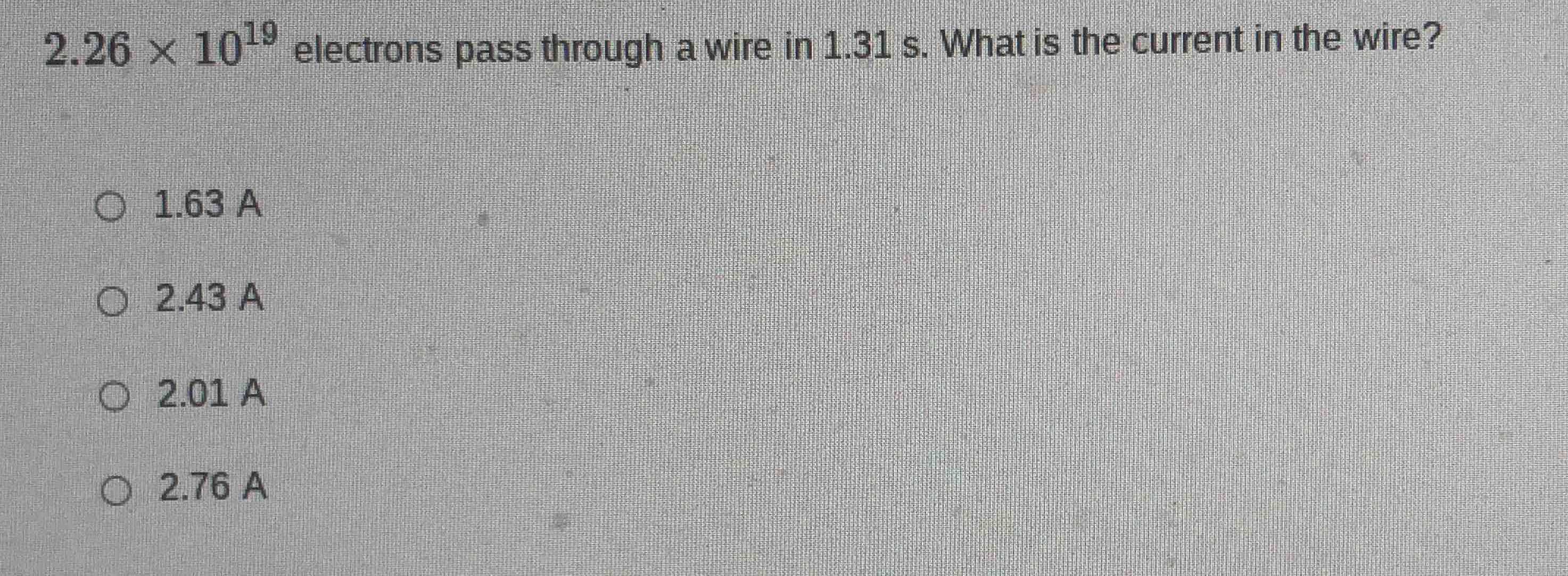 2.26 \\times 10^{19} electrons pass through a wire in 1.31 s. what is t…