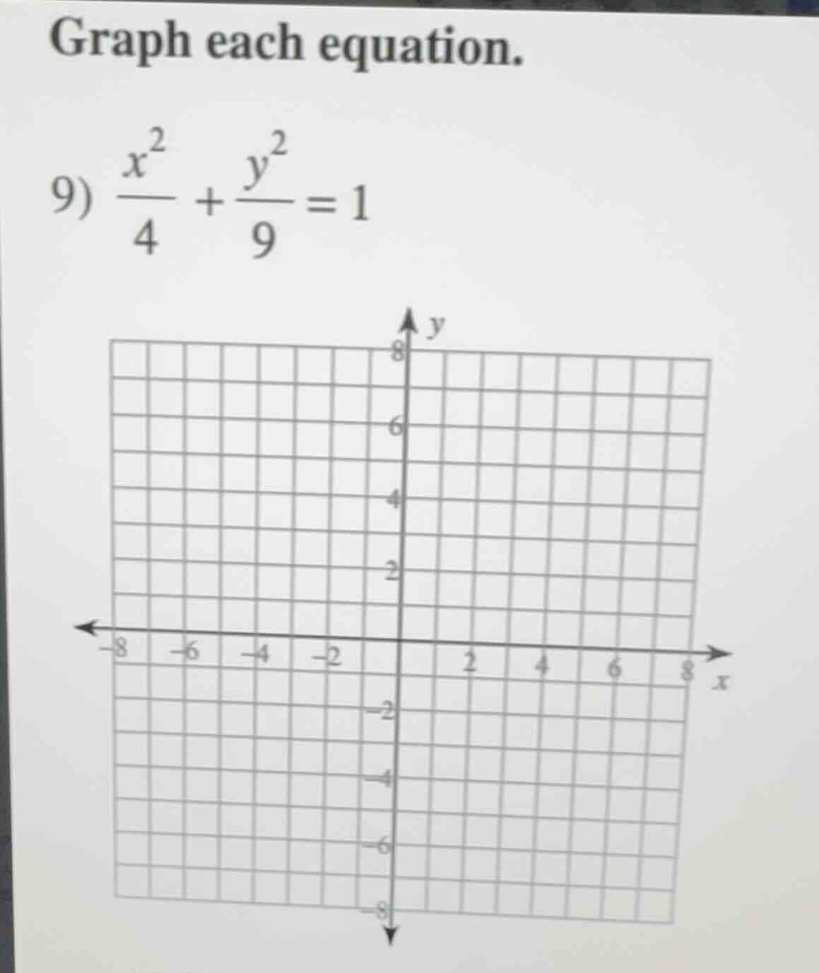graph each equation. 9) \\frac{x^2}{4} + \\frac{y^2}{9} = 1