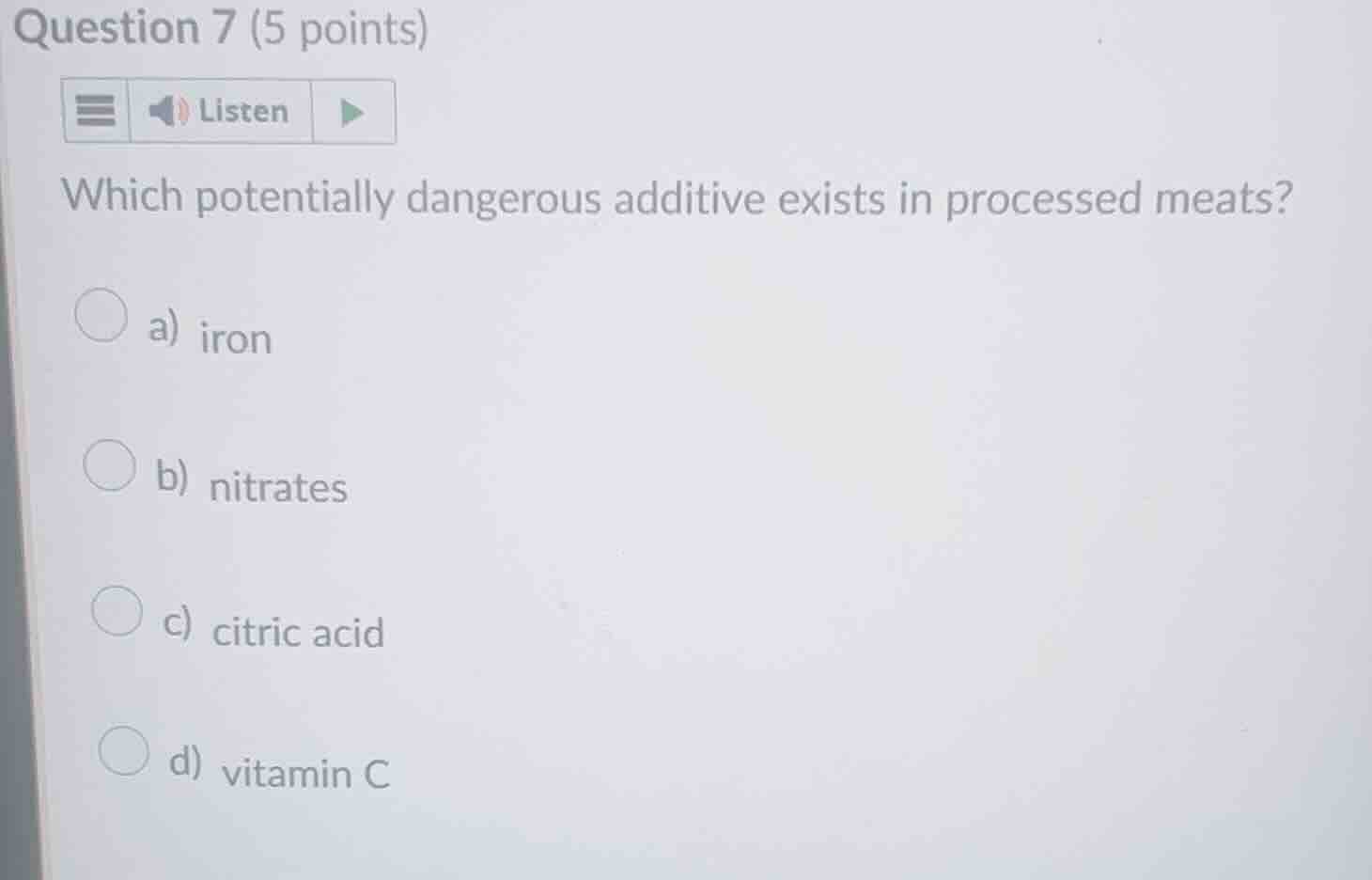 question 7 (5 points) which potentially dangerous additive exists in pr…