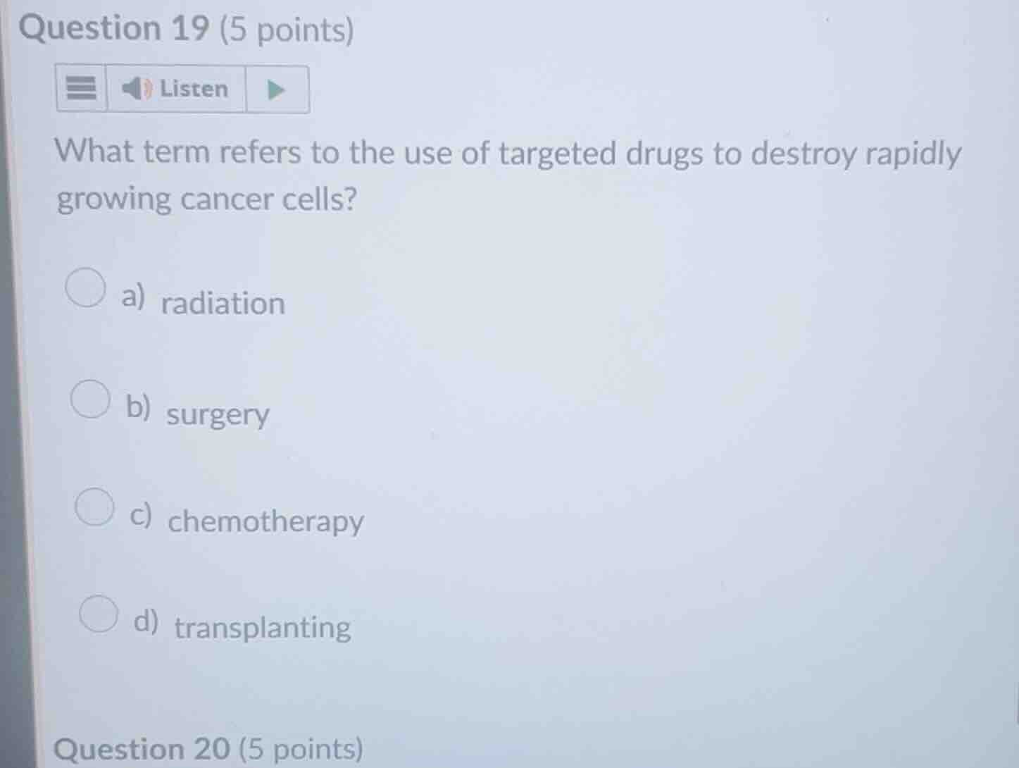 question 19 (5 points) what term refers to the use of targeted drugs to…