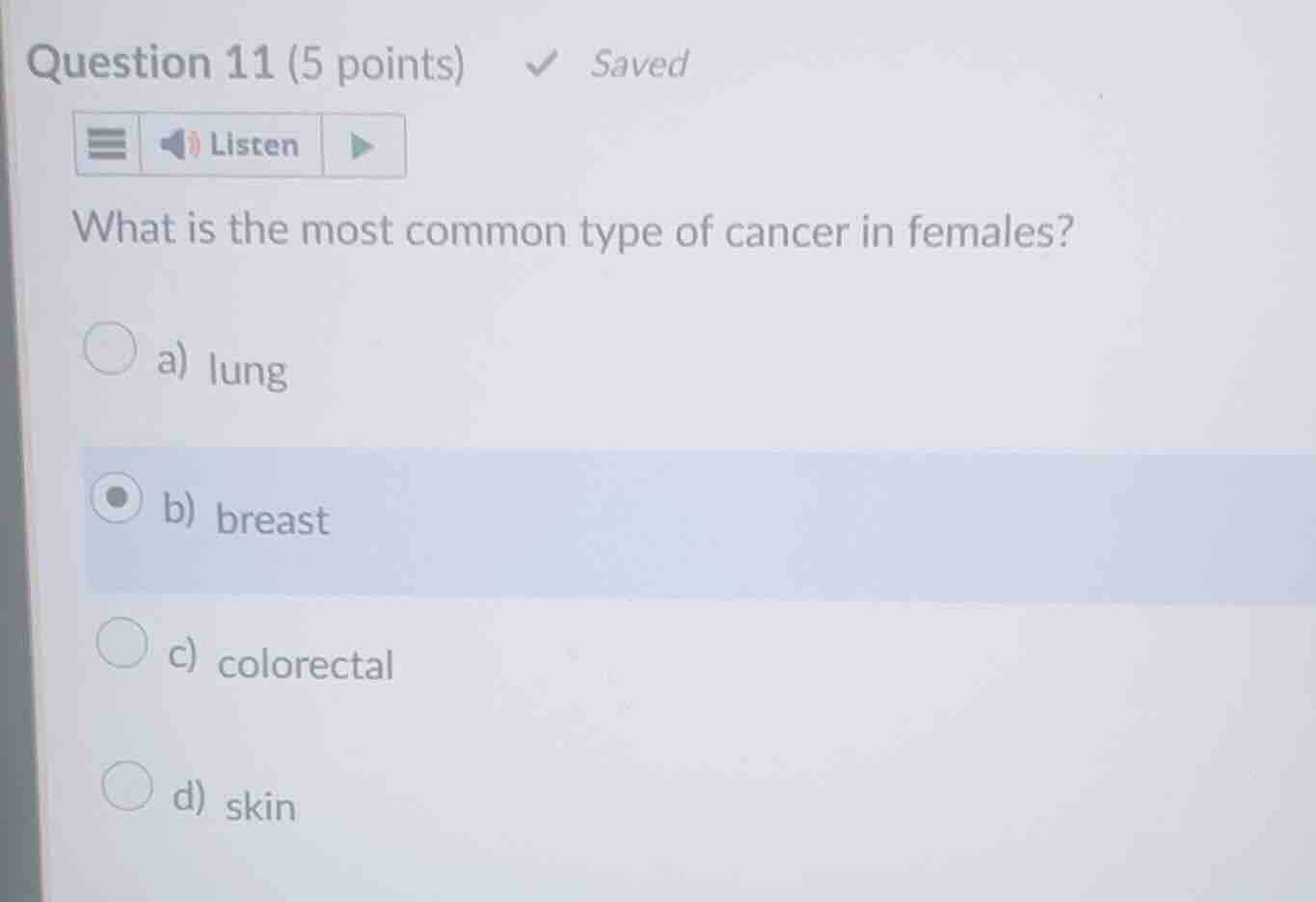 question 11 (5 points) what is the most common type of cancer in female…