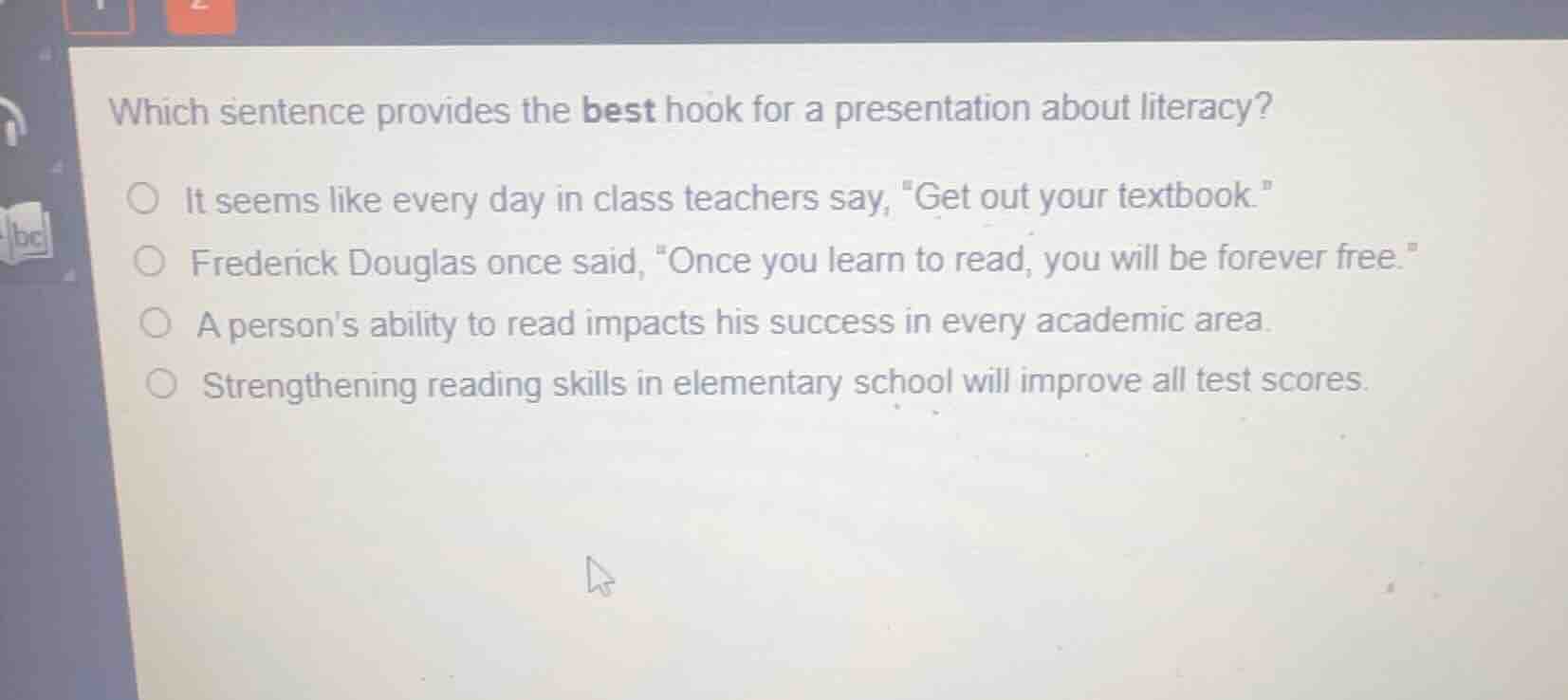 which sentence provides the best hook for a presentation about literacy…